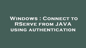 Windows : Connect to RServe from JAVA using authentication