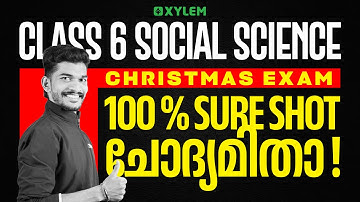 Class 6 Social Science Christmas Exam 2025 | 100% Sure-Shot ചോദ്യങ്ങൾ | Xylem Class 6