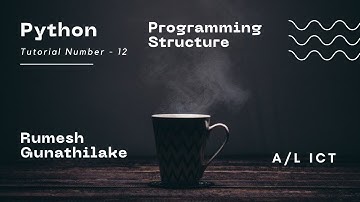 A/L ICT | Python | Programming Structure | Tutorial Number - 12 | Channel1IT | Rumesh Gunathilake