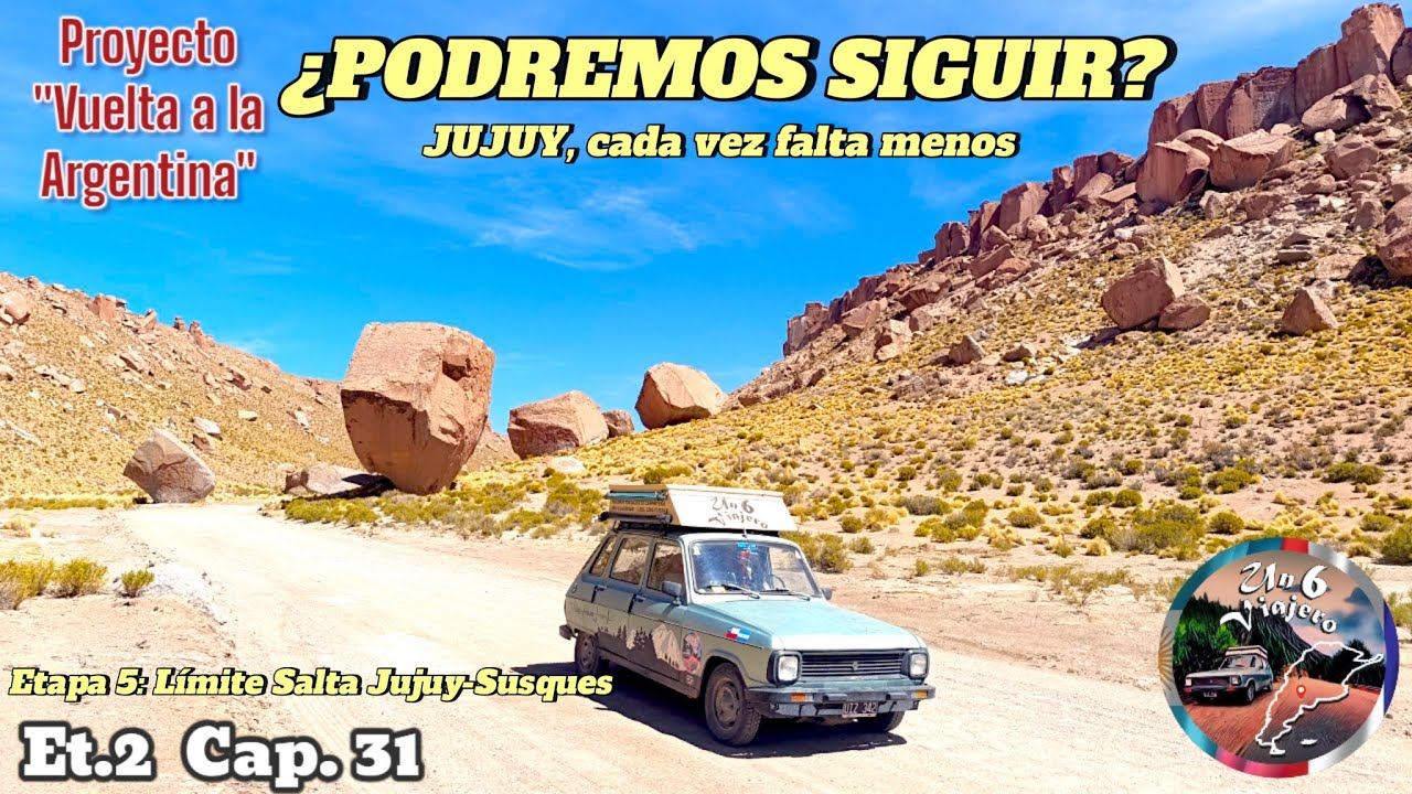 Et.2  Cap.31 ¿Podremos seguir? 😥🥴 JUJUY, cada vez falta menos🥹🙏🏻 Etapa 5: Límite Salta-Jujuy-Susques