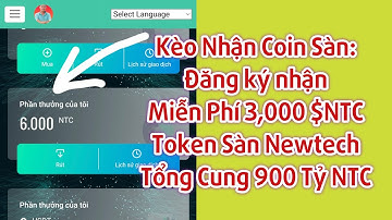 Kèo Nhận Coin Sàn: Đăng ký nhận Miễn Phí 3,000 $NTC Token Sàn Newtech Tổng Cung 900 Tỷ NTC