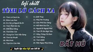 Những Bản Nhạc Lofi Chill Nhẹ Nhàng - Nhạc Lofi Buồn Hot Nhất Hiện Nay..