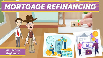 What is Refinancing or Mortgage Refinancing? A Simple Explanation for Teens and Beginners