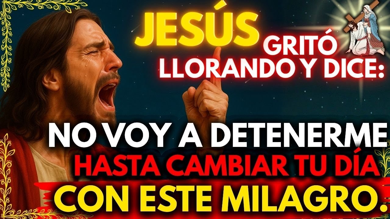 🚨 JESÚS DICE: NO VOY A DETENERME HASTA CAMBIAR TU DÍA CON ESTE MILAGRO
