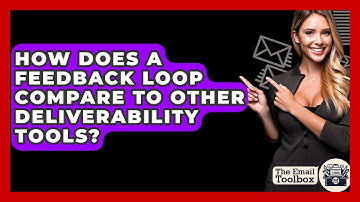 How Does A Feedback Loop Compare To Other Deliverability Tools? - TheEmailToolbox.com