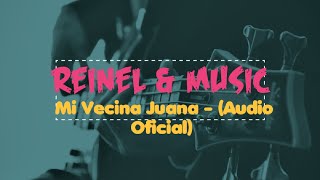 Reinel Sánchez Ft Los Klasicos - Mi Vecina Juana (Audio Oficial)