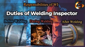 Welding Inspection Job Role | QA/QC Inspector Duties & Responsibilities Explained