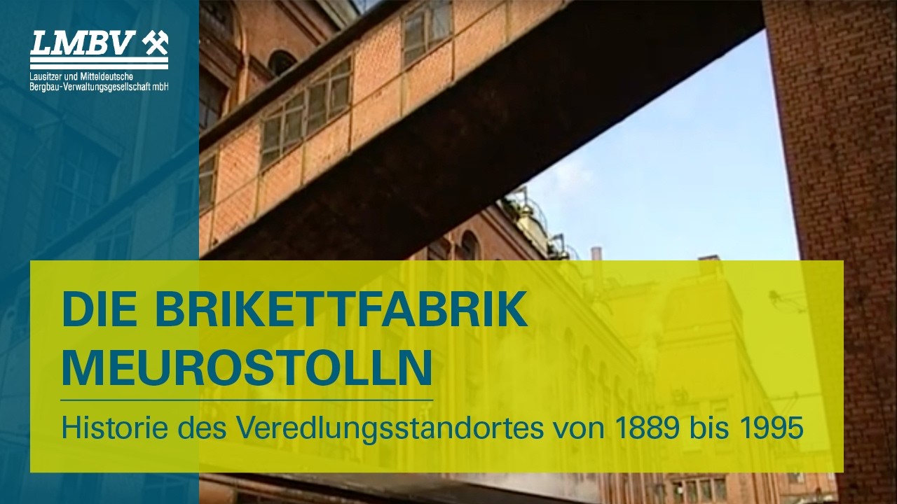 Die Brikettfabrik Meurostolln – Historie des Veredlungsstandortes von 1889 bis 1995