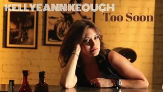 Video thumbnail of "Too Soon - KellyeAnn Keough"