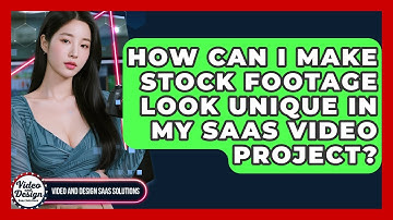 How Can I Make Stock Footage Look Unique In My SaaS Video Project? - Video And Design Saas Solutions