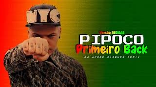 PIPOCO X PRIMEIRO BACK - MC Duh | Versão REGGAE | By. DJ André Marques [ REMIX 2023 ]