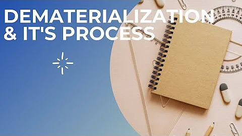 Dematerialization and it's process