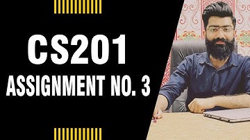 CS201 || ASSIGNMENT NO 3 || By Prof. Khaliq Mirza