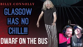 GLASGOW HAS NO CHILL!!! Americans React To "Billy Connolly - Dwarf On A Bus" (FROM THE VAULT)