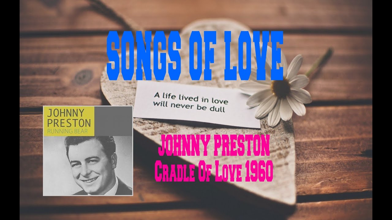 JOHNNY PRESTON CRADLE OF LOVE YouTube