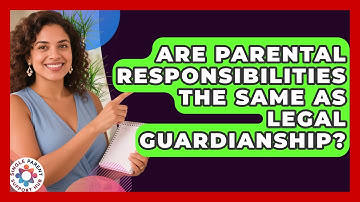 Are Parental Responsibilities the Same as Legal Guardianship? | Single Parent Support Hub News