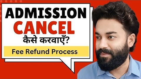Admission cancel kaise karwaye | Kisi bhi college ka admission cancel process | Fee Refund Process