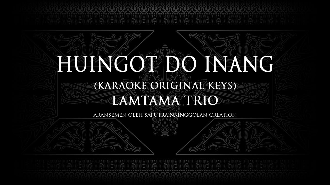 Huingot Do Inang Karaoke Original Keys Lamtama Trio Karaokelagubatak Youtube