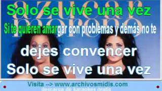 Video thumbnail of "SOLO SE VIVE UNA VEZ!-AZUCAR MORENO(letras)"