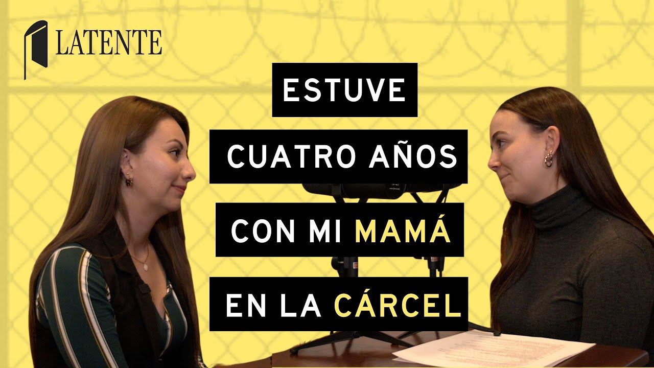 APRENDÍ A PERDONAR A MI MAMÁ DESPUÉS DE ESTAR CON ELLA CUATRO AÑOS EN LA CÁRCEL - NATHALY CAMACHO