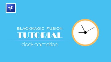 Blackmagic Fusion Tutorial_clock animation