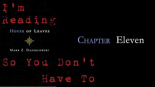 I'm Reading House Of Leaves So You Don't Have To: Chapter 11