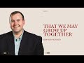 That We May Grow Up Together | Brandon Stroud