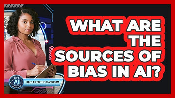 What Are The Sources Of Bias In AI?