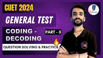 CUET 2024: General Test 🎯| Logical Reasoning 🚀| Detailed Explain of Coding & Decoding | Part-3 #gt