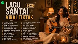 LAGU SANTAI VIRAL TIKTOK 2026 TOP HITS SPOTIFY INDONESIA | Paling Enak Didengar