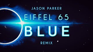 💙 Eiffel 65 - Blue (Jason Parker RMX Lyrics) 💙💜