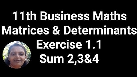 11th Business Maths|Matrices & Determinants|Exercise 1.1|Sum 2,3&4