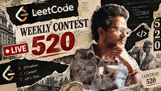 LeetCode Weekly Contest 520 LIVE 🔴 | Solve & Explain Every Problem