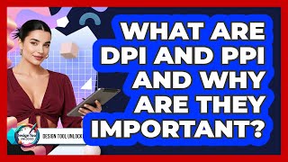 What Are DPI And PPI And Why Are They Important?