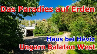 PARADIES AUF ERDEN HAUS BEI HÉVÍZ UNGARN BALATON