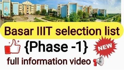 Basar IIIT selection list 2021 phase -1 @ full information 👍📢