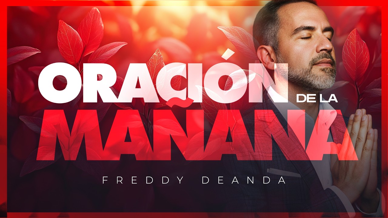 Oración de la Mañana 🌄🙇🏼 | Freddy DeAnda - YouTube