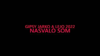 Gipsy Jarko A Lejo Nasvalo Som Official 2022