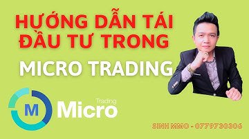 [ĐÃ SCAM] Hướng dẫn tái đầu tư trong Micro Trading