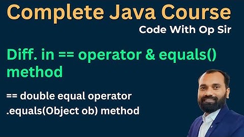 34. Difference Between == Operator and  equals method in Java in Hindi