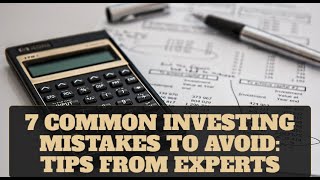 7 Common Investing Mistakes to Avoid Tips from Experts