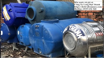 Bồn nước cũ thanh lý giá rẻ, téc nước cũ giá rẻ, đảm bảo hàng chất lượng 0978535953