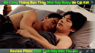 Review Phim Đam Mỹ: Nhậu Say Nhỡ Bẻ Cong Thằng Bạn Thân Và Cái Kết Siêu Ngọt | Full