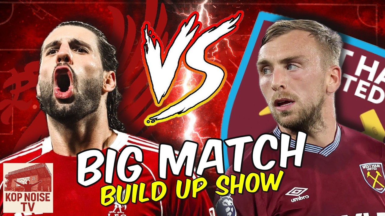 Liverpool v West Ham | BIG MATCH BUILD UP SHOW