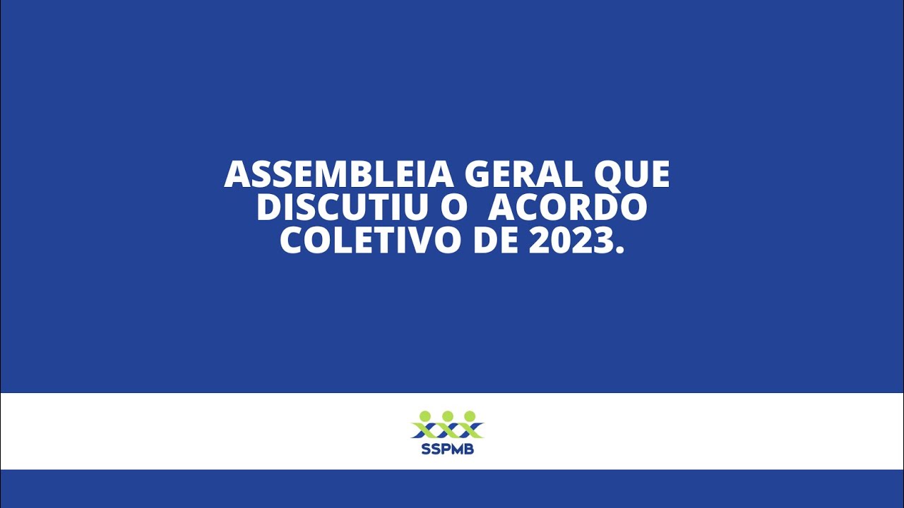 ASSEMBLEIA GERAL QUE DISCUTIU O ACORDO COLETIVO DE 2023. - YouTube