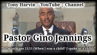 Pastor Gino Jennings - 1 Corinthians 13:11 (When I was a child, I spake as a child)