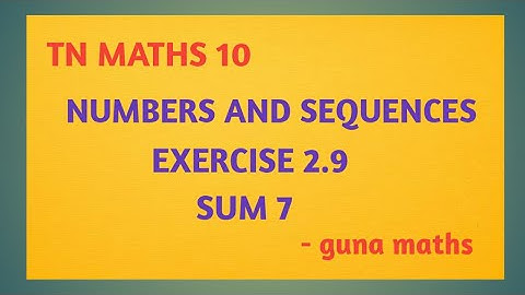 TN 10th MATHS // Numbers and sequences exercise 2.9 ( sum 7 )