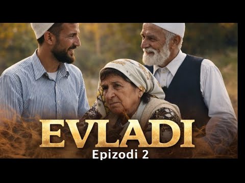 EVLADI - Tregim Popullor Epizodi 2