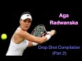 Aga Radwanska - Drop Shot Compilation (Part 2)