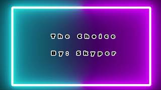 Skyper  The Choice slowed